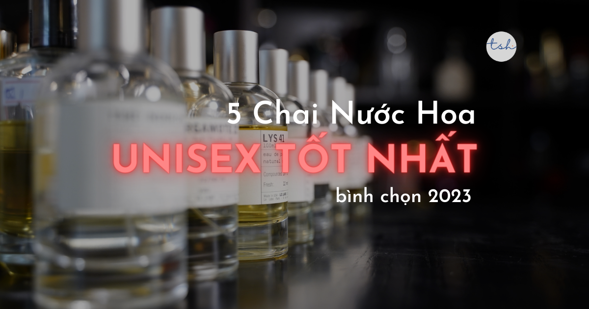 5 chai nước hoa unisex tốt nhất 2023 duoc binh chon