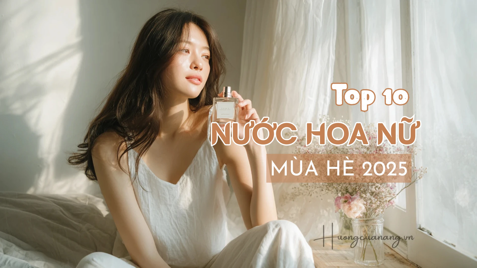 Top 10 Nước Hoa Nữ Mùa Hè 2025